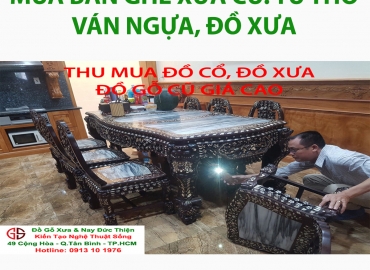 Địa Chỉ Thu Mua Đồ Gỗ Cũ, Đồ Cổ, Đồ Xưa GIÁ CAO TẠI SÀI GÒN - Alo Là Có Tiền Liền - 0913101976